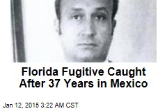Florida Fugitive Caught After 37 Years in Mexico