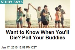 Want to Know When You'll Die? Poll Your Buddies