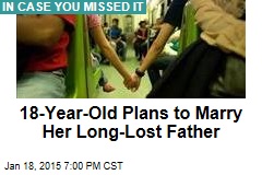 18-Year-Old Plans to Marry Her Long-Lost Father
