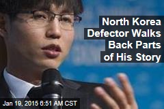 North Korea Defector Walks Back Parts of His Story