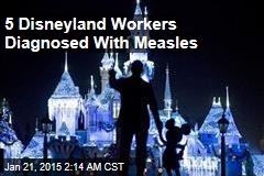 5 Disneyland Workers Diagnosed With Measles