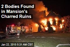 2 Bodies Found in Mansion's Charred Ruins