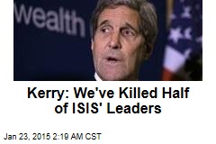 Kerry: We've Killed Half of ISIS' Leaders