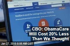 CBO: ObamaCare Will Cost 20% Less Than We Thought