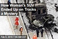 How Woman's SUV Ended Up on Tracks a Mystery