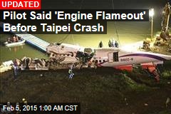 Pilot Said 'Engine Flameout' Before Taipei Crash