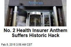 No. 2 Health Insurer Anthem Suffers Historic Hack