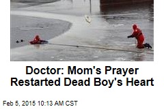 Doctor: Mom's Prayer Restarted Dead Boy's Heart