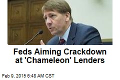 Feds Aiming Crackdown at 'Chameleon' Lenders