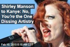 Shirley Manson to Kanye: No, You're the One Dissing Artistry