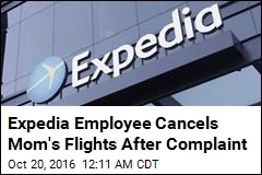 Expedia Employee Cancels Mom's Flights After Complaint