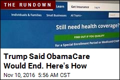 Trump Said ObamaCare Would End. Here's How