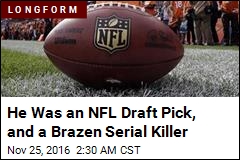 He Was an NFL Draft Pick, and a Brazen Serial Killer