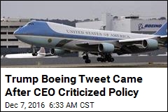 Trump Boeing Tweet Came After CEO Criticized Policy
