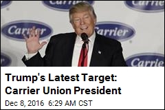 Trump's Latest Target: Carrier Union President