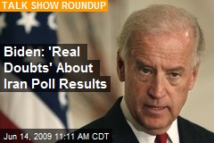 Biden: Real Doubts About Iran Poll Results