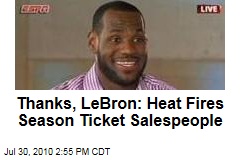 Heat Season Tickets on Thanks  Lebron  Heat Fires Season Ticket Salespeople